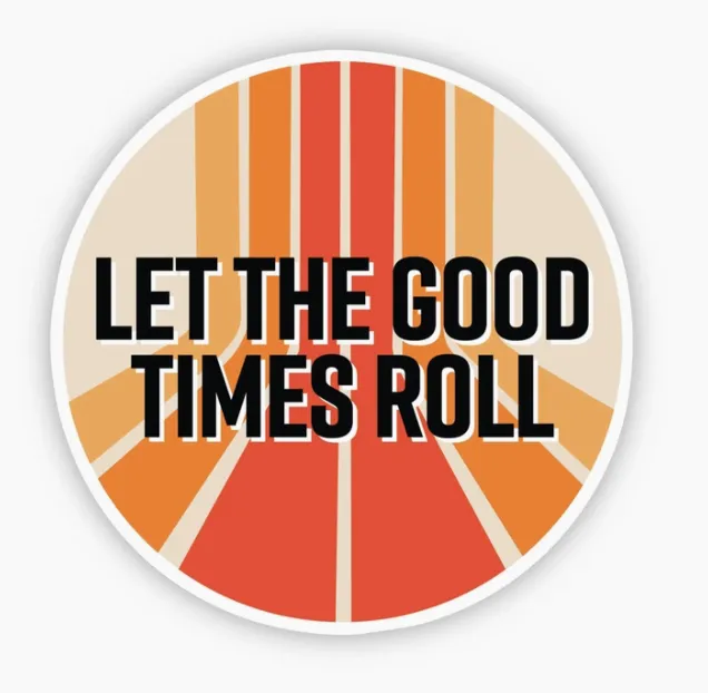 Let The Good Times Roll Sticker